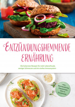 Annalena Kosegarten: Entzündungshemmende Ernährung: Die leckersten Rezepte für mehr Lebensfreude, weniger Schmerzen und ein starkes Immunsystem - inkl. Brotrezepten, Fingerfood, Dips & Getränken