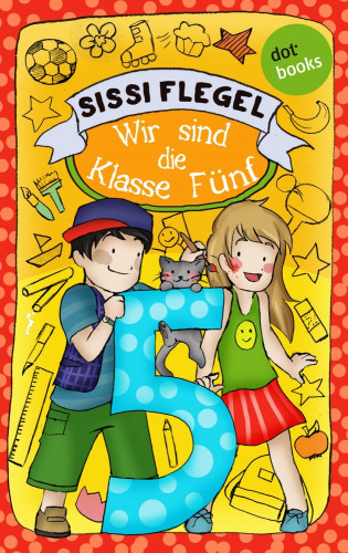 Sissi Flegel: Schülerstreich und Lehrerschreck - Band 3: Wir sind die Klasse Fünf