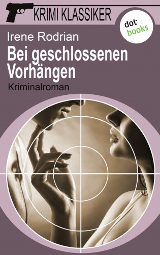 Irene Rodrian: Krimi-Klassiker - Band 16: Bei geschlossenen Vorhängen