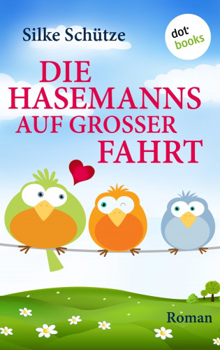 Silke Schütze: Die Hasemanns auf großer Fahrt