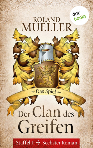 Roland Mueller: Der Clan des Greifen - Staffel I. Sechster Roman: Das Spiel