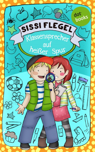Sissi Flegel: Die Grundschul-Detektive - Band 2: Klassensprecher auf heißer Spur