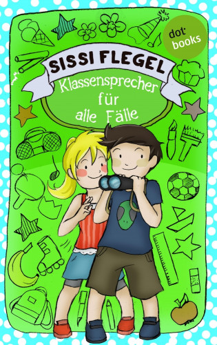 Sissi Flegel: Die Grundschul-Detektive - Band 3: Klassensprecher für alle Fälle