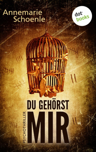 Annemarie Schoenle: Du gehörst mir