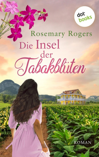 Rosemary Rogers: Die Insel der Tabakblüten: Die große Exotiksaga - Band 3