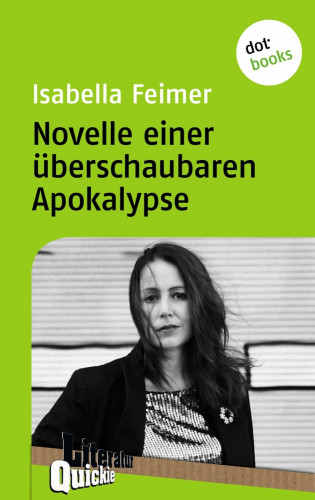 Isabella Feimer: Novelle einer überschaubaren Apokalypse - Literatur-Quickie