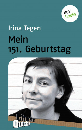 Irina Tegen: Mein 151. Geburtstag