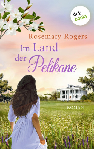 Rosemary Rogers: Im Land der Pelikane: Die große Exotiksaga - Band 2