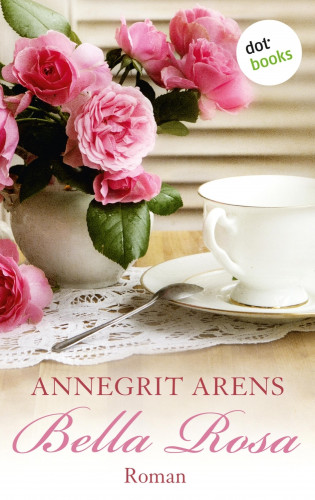 Annegrit Arens: Bella Rosa
