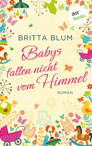 Britta Blum: Babys fallen nicht vom Himmel