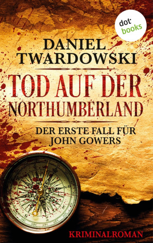 Daniel Twardowski: Tod auf der Northumberland: Der erste Fall für John Gowers