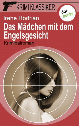 Irene Rodrian: Krimi-Klassiker - Band 11: Das Mädchen mit dem Engelsgesicht