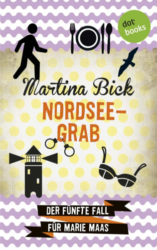 Martina Bick: Nordseegrab: Der fünfte Fall für Marie Maas