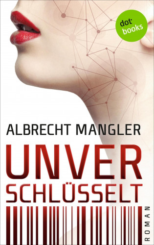 Albrecht Mangler: Unverschlüsselt
