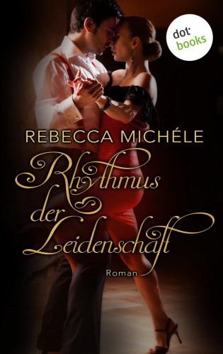 Rebecca Michéle: Rhythmus der Leidenschaft