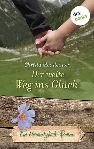 Christa Moosleitner: Der weite Weg ins Glück