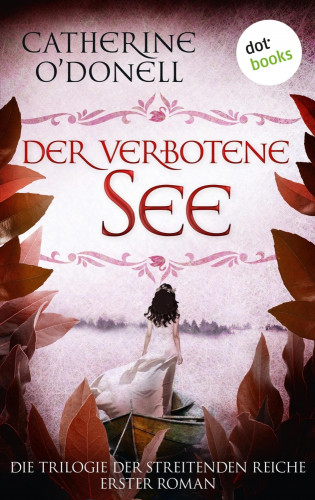 Catherine O'Donell: Trilogie der Streitenden Reiche - Band 1: Der verbotene See