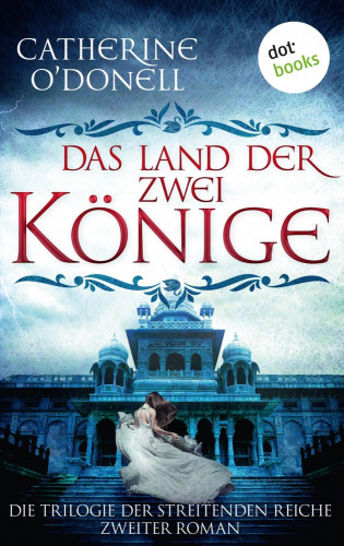 Catherine O'Donell: Trilogie der Streitenden Reiche - Band 2: Das Land der zwei Könige