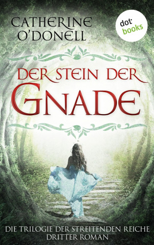 Catherine O'Donell: Trilogie der Streitenden Reiche - Band 3: Der Stein der Gnade