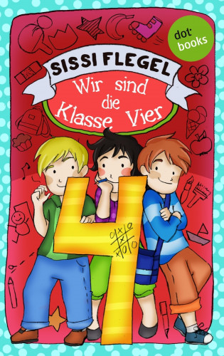 Sissi Flegel: Schülerstreich und Lehrerschreck - Band 2: Wir sind die Klasse Vier