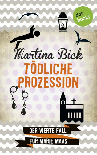 Martina Bick: Tödliche Prozession: Der vierte Fall für Marie Maas