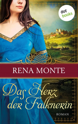Rena Monte: Das Herz der Falknerin