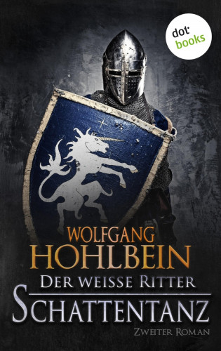 Wolfgang Hohlbein: Der weiße Ritter - Zweiter Roman: Schattentanz