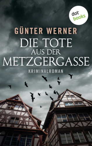 Günter Werner: Die Tote aus der Metzgergasse
