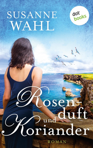 Susanne Wahl: Rosenduft und Koriander