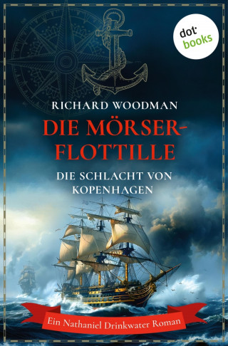Richard Woodman: Die Mörser-Flottille - Die Schlacht von Kopenhagen