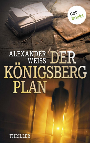 Alexander Weiss: Der Königsberg-Plan