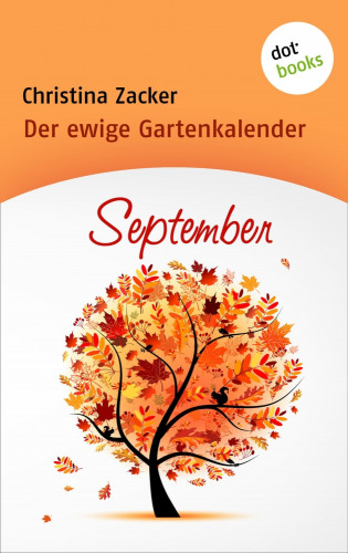 Christina Zacker: Der ewige Gartenkalender - Band 9: September