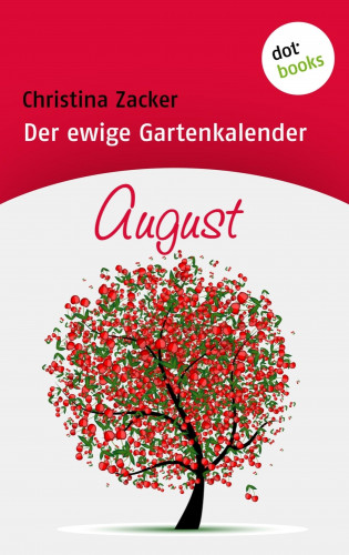Christina Zacker: Der ewige Gartenkalender - Band 8: August