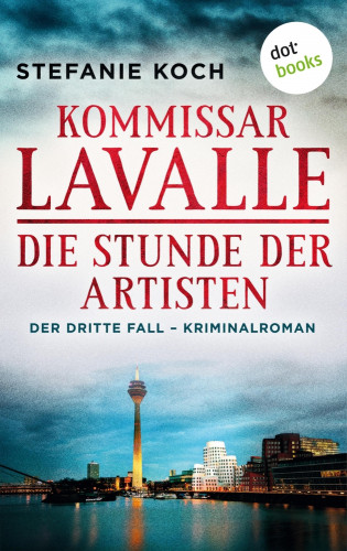 Stefanie Koch: Kommissar Lavalle - Der dritte Fall: Die Stunde der Artisten