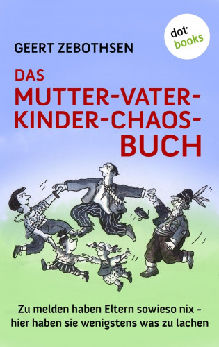 Geert Zebothsen: Das Mutter-Vater-Kinder-Chaos-Buch