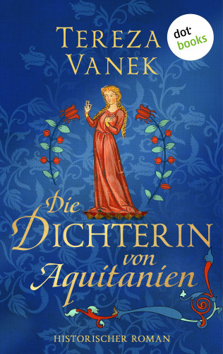Tereza Vanek: Die Dichterin von Aquitanien
