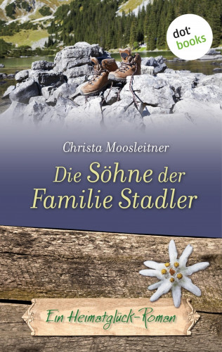 Christa Moosleitner: Die Söhne der Familie Stadler