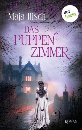 Maja Ilisch: Das Puppenzimmer
