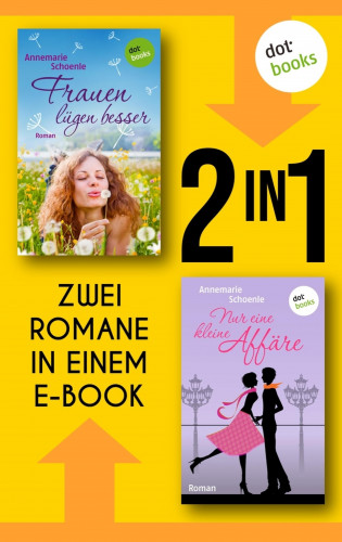 Annemarie Schoenle: Frauen lügen besser & Nur eine kleine Affäre