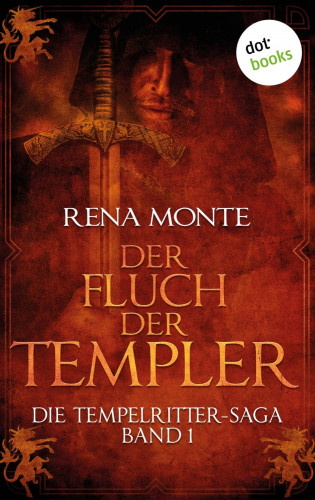Rena Monte: Die Tempelritter-Saga - Band 1: Der Fluch der Templer