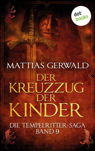 Mattias Gerwald: Die Tempelritter-Saga - Band 9: Der Kreuzzug der Kinder