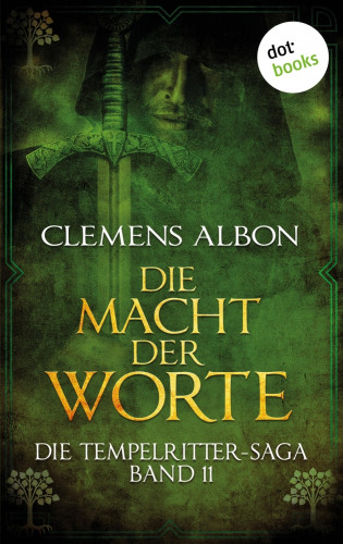 Clemens Albon: Die Tempelritter-Saga - Band 11: Die Macht der Worte