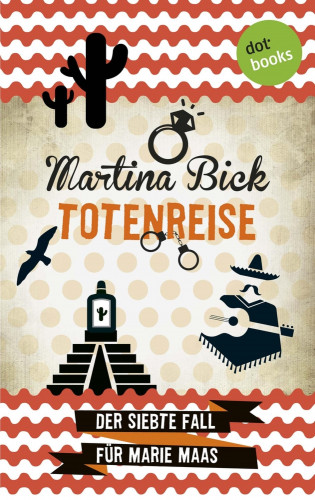 Martina Bick: Totenreise: Der siebte Fall für Marie Maas