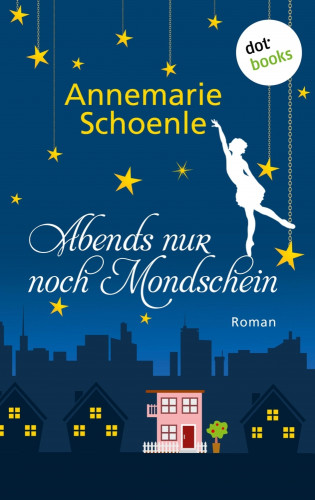 Annemarie Schoenle: Abends nur noch Mondschein