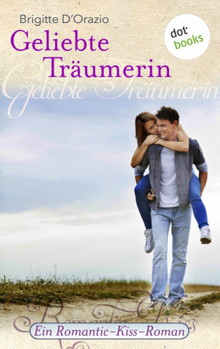 Brigitte D'Orazio: Geliebte Träumerin