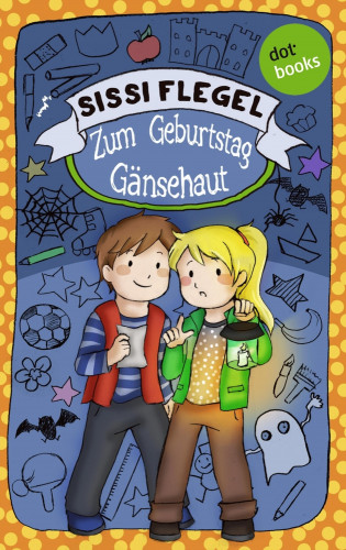 Sissi Flegel: Emil und seine Freunde - Band 2: Zum Geburtstag Gänsehaut