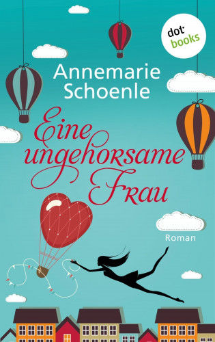 Annemarie Schoenle: Eine ungehorsame Frau