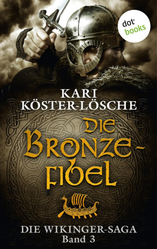 Kari Köster-Lösche: Die Wikinger-Saga - Band 3: Die Bronzefibel