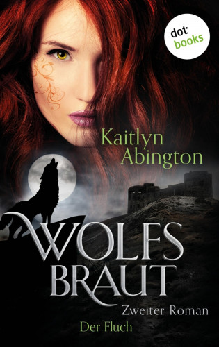 Kaitlyn Abington: Wolfsbraut - Zweiter Roman: Der Fluch