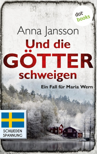 Anna Jansson: Und die Götter schweigen: Ein Fall für Maria Wern - Band 1